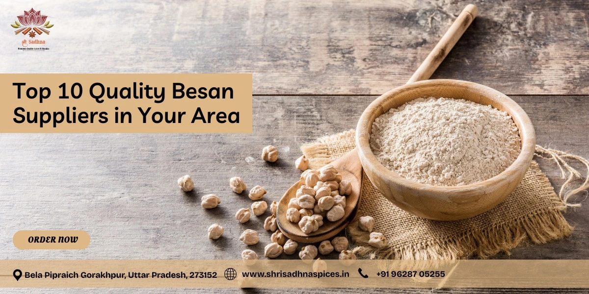 Top 10 Quality Besan Suppliers in Your Area | Shri Sadhna Spices